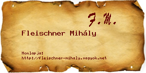 Fleischner Mihály névjegykártya